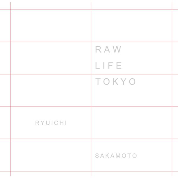 坂本龙一 – Raw Life (Tokyo)(16Bit-44.1kHz)-OppsUpro音乐帝国