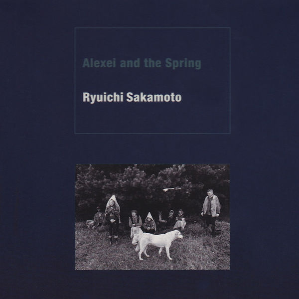 坂本龙一 – Alexei and the Spring (Original Motion Picture Soundtrack)(16Bit-44.1kHz)-OppsUpro音乐帝国