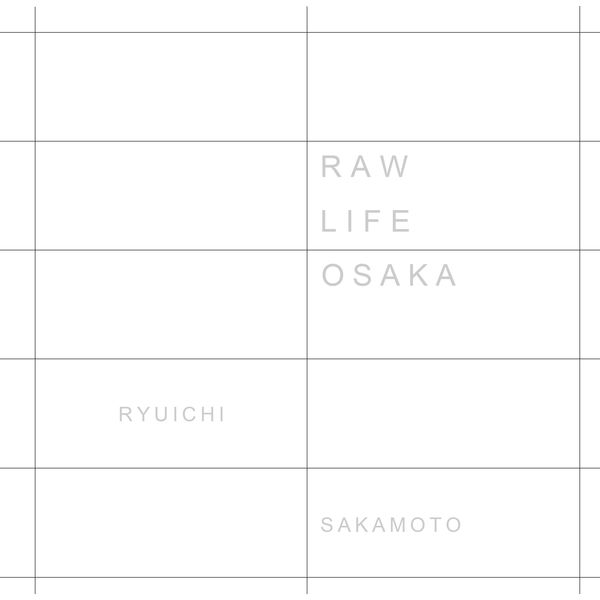 坂本龙一 – Raw Life (Osaka)(16Bit-44.1kHz)-OppsUpro音乐帝国