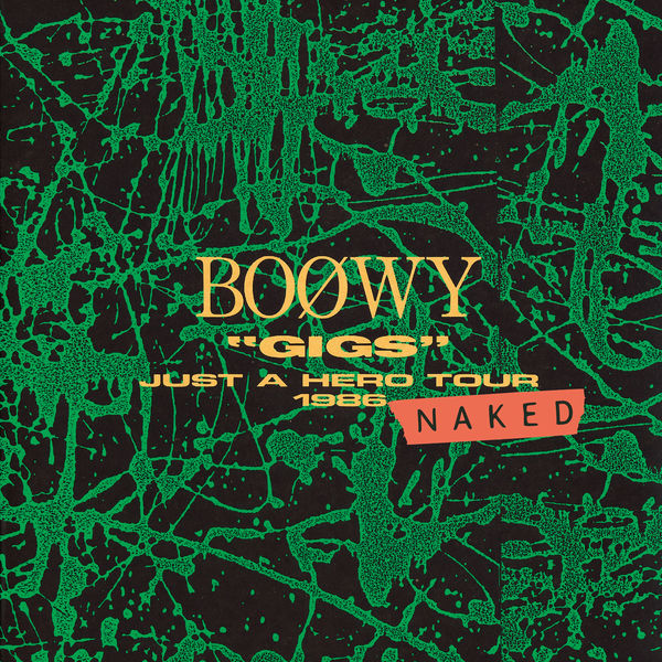 BOØWY – Gigs Just A Hero Tour 1986 Naked (Live At Nippon Budoukan 1986)(16Bit-44.1kHz)-OppsUpro音乐帝国