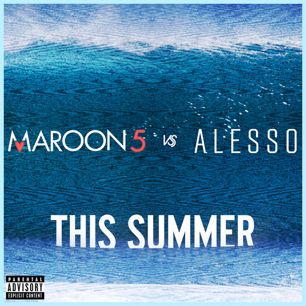 Maroon 5 – This Summer (Maroon 5 vs. Alesso)(16Bit-44.1kHz)-OppsUpro音乐帝国
