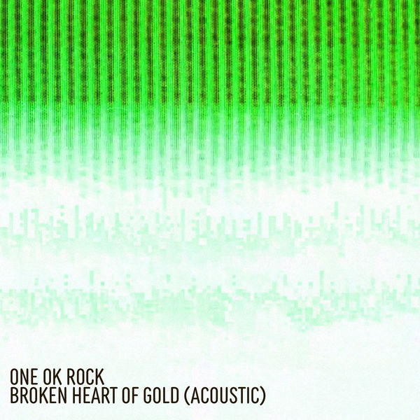 ONE OK ROCK – Broken Heart of Gold (Acoustic – Japanese Version)(24Bit-48kHz)-OppsUpro音乐帝国