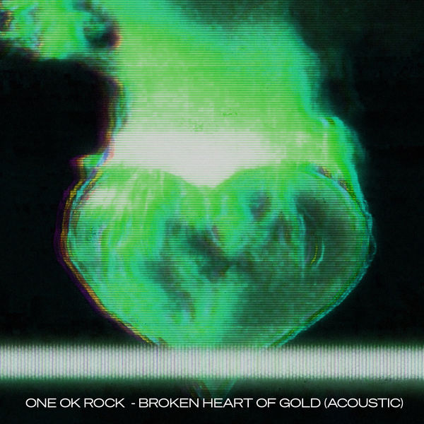 ONE OK ROCK – Broken Heart of Gold (Acoustic)(24Bit-48kHz)-OppsUpro音乐帝国