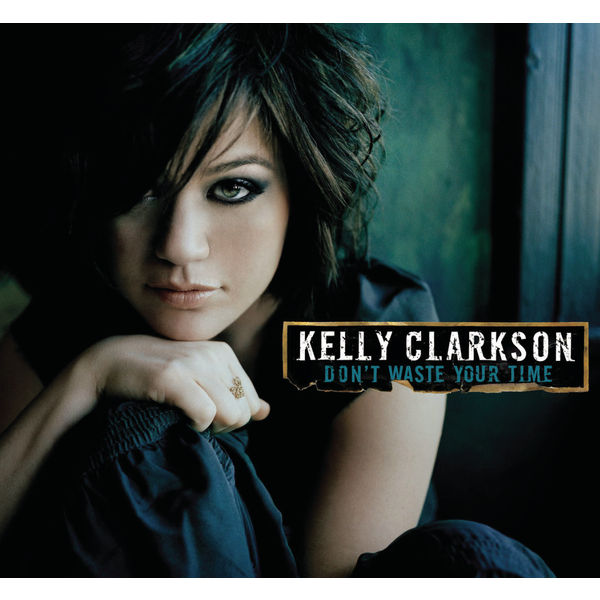 Kelly Clarkson – Don’t Waste Your Time(16Bit-44.1kHz)-OppsUpro音乐帝国