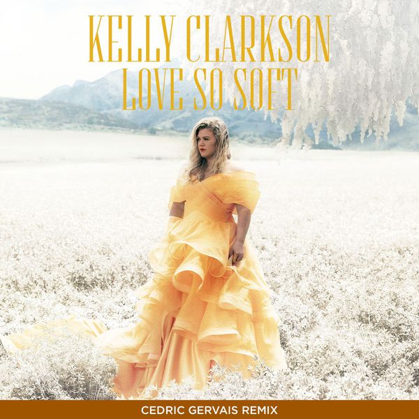 Kelly Clarkson – Love So Soft (Cedric Gervais Remix)(16Bit-44.1kHz)-OppsUpro音乐帝国