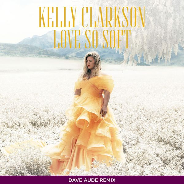 Kelly Clarkson – Love So Soft (Dave Aude Remix)(16Bit-44.1kHz)-OppsUpro音乐帝国