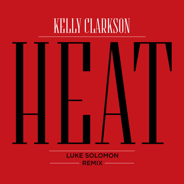 Kelly Clarkson – Heat (Luke Solomon Remix)(16Bit-44.1kHz)-OppsUpro音乐帝国