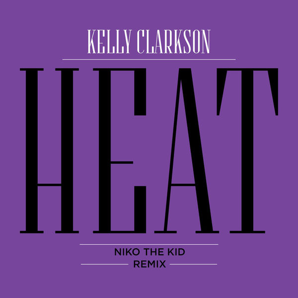 Kelly Clarkson – Heat (Niko the Kid Remix)(16Bit-44.1kHz)-OppsUpro音乐帝国