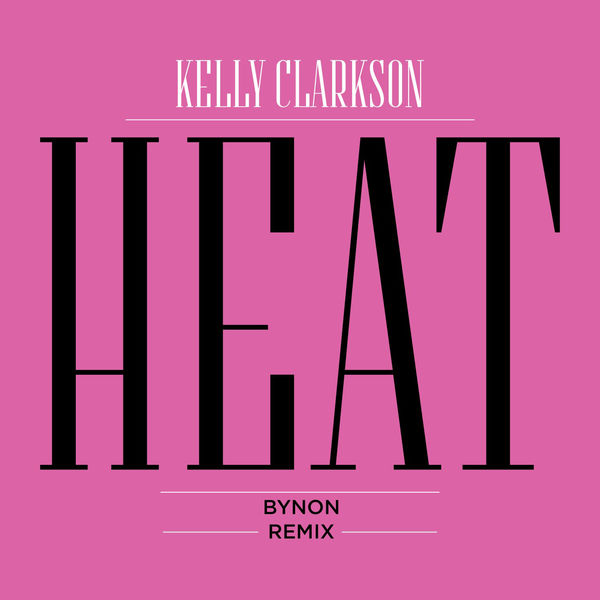 Kelly Clarkson – Heat (BYNON Remix)(16Bit-44.1kHz)-OppsUpro音乐帝国