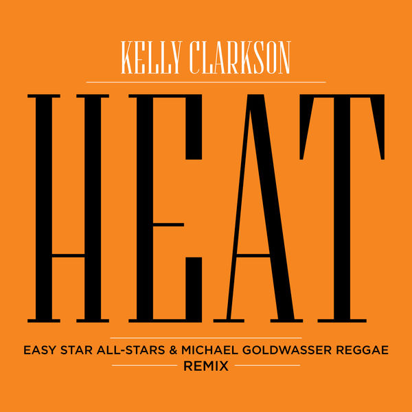 Kelly Clarkson – Heat (Easy Star All-Stars & Michael Goldwasser Reggae Remix)(16Bit-44.1kHz)-OppsUpro音乐帝国