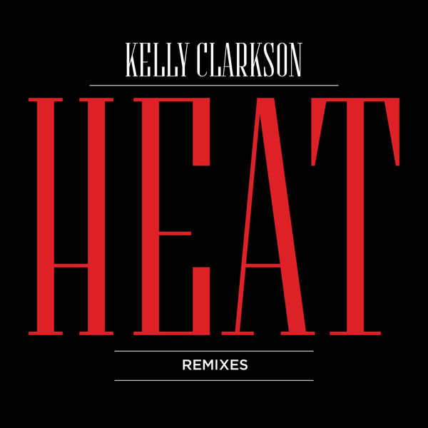 Kelly Clarkson – Heat (Remixes)(16Bit-44.1kHz)-OppsUpro音乐帝国