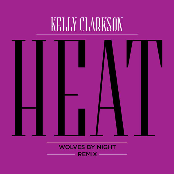 Kelly Clarkson – Heat (Wolves by Night Remix)(16Bit-44.1kHz)-OppsUpro音乐帝国