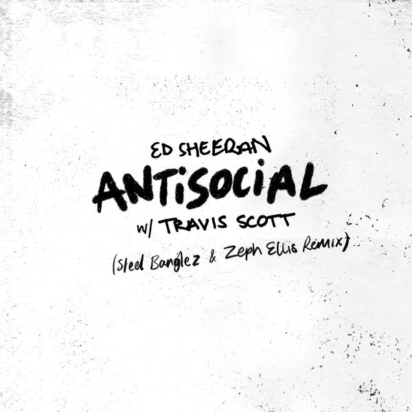 Ed Sheeran – Antisocial (Steel Banglez & Zeph Ellis Remix)(24Bit-44.1kHz)-OppsUpro音乐帝国