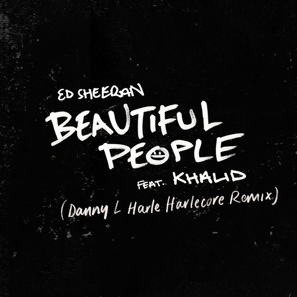 Ed Sheeran – Beautiful People (feat. Khalid) (Danny L Harle Harlecore Remix)(24Bit-44.1kHz)-OppsUpro音乐帝国