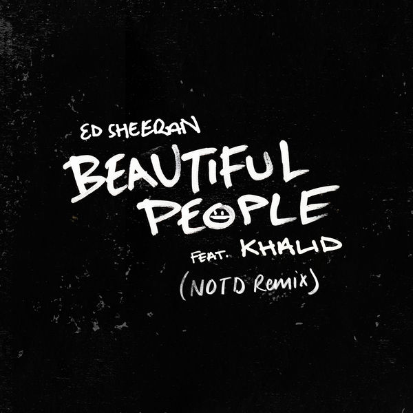 Ed Sheeran – Beautiful People (feat. Khalid) (NOTD Remix)(24Bit-44.1kHz)-OppsUpro音乐帝国