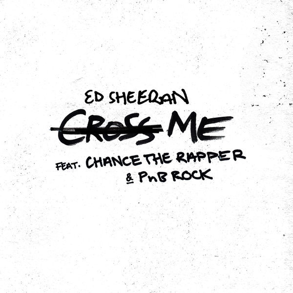 Ed Sheeran – Cross Me (feat. Chance the Rapper & PnB Rock)(24Bit-44.1kHz)-OppsUpro音乐帝国