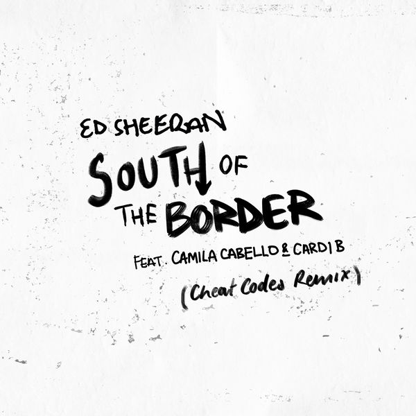 Ed Sheeran – South of the Border (feat. Camila Cabello & Cardi B) (Cheat Codes Remix)(24Bit-44.1kHz)-OppsUpro音乐帝国