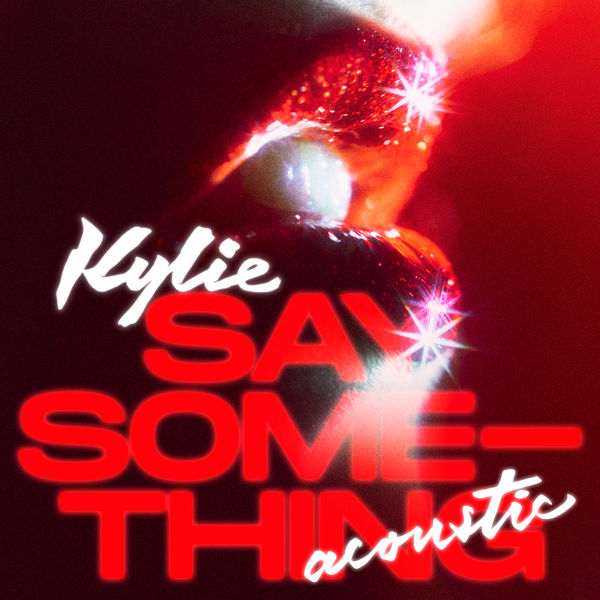 Kylie Minogue – Say Something (Acoustic)(24Bit-44.1kHz)-OppsUpro音乐帝国