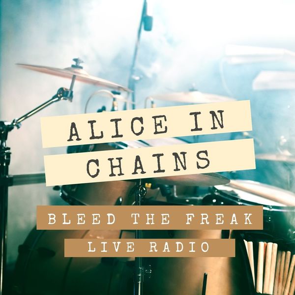 Alice In Chains – Bleed The Freak Alice In Chains Live Radio(16Bit-44.1kHz)-OppsUpro音乐帝国