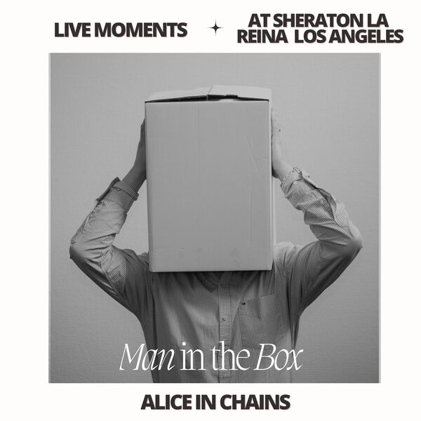 Alice In Chains – Live Moments (At Sheraton La Reina, Los Angeles) – Man in the Box (None)(16Bit-44.1kHz)-OppsUpro音乐帝国