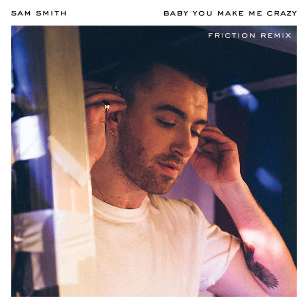 Sam Smith – Baby, You Make Me Crazy (Friction Remix)(16Bit-44.1kHz)-OppsUpro音乐帝国