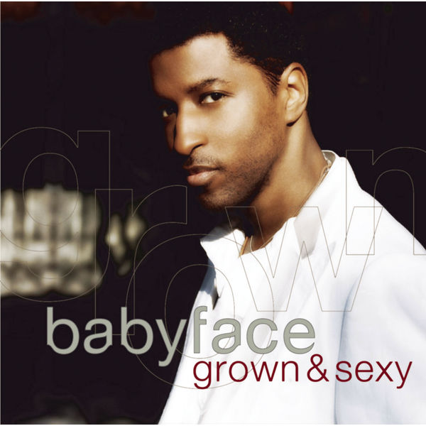 Babyface – Grown & Sexy(16Bit-44.1kHz)-OppsUpro音乐帝国