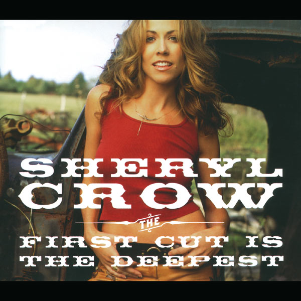 Sheryl Crow – The First Cut Is The Deepest(16Bit-44.1kHz)-OppsUpro音乐帝国