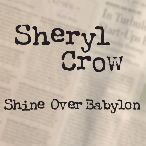 Sheryl Crow – Shine Over Babylon(16Bit-44.1kHz)-OppsUpro音乐帝国