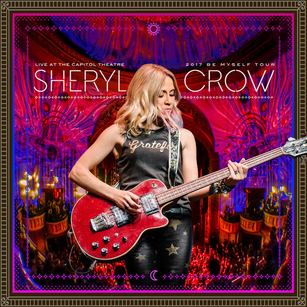 Sheryl Crow – Live at the Capitol Theatre – 2017 Be Myself Tour(16Bit-44.1kHz)-OppsUpro音乐帝国