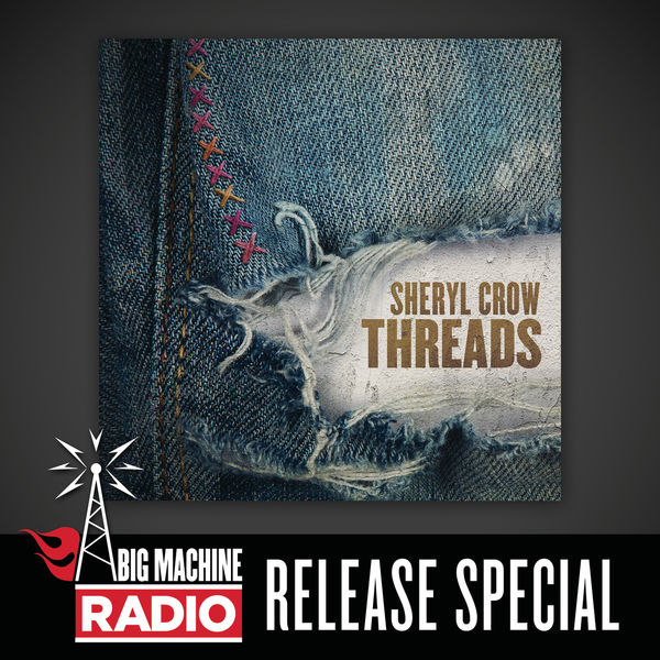 Sheryl Crow – Threads (Big Machine Radio Release Special)(16Bit-44.1kHz)-OppsUpro音乐帝国