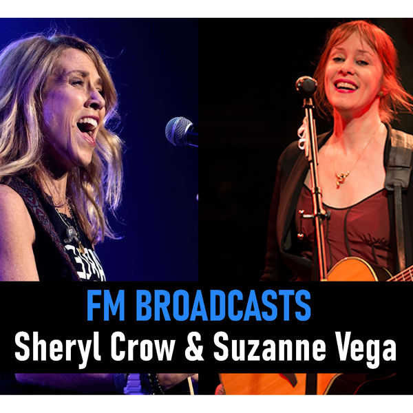 Sheryl Crow – FM Broadcasts Sheryl Crow & Suzanne Vega (Live)(16Bit-44.1kHz)-OppsUpro音乐帝国