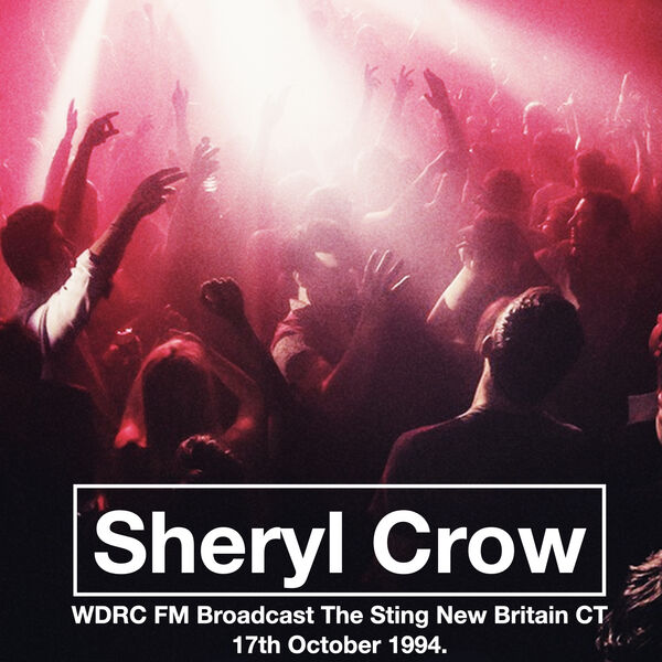 Sheryl Crow – Sheryl Crow – WDRC FM Broadcast The Sting New Britain CT 17th October 1994.(16Bit-44.1kHz)-OppsUpro音乐帝国