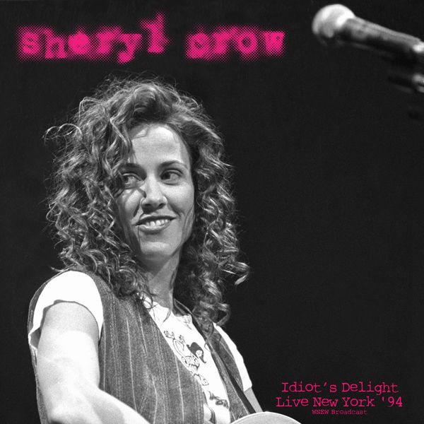 Sheryl Crow – Idiot’s Delight (Live New York ’94)(16Bit-44.1kHz)-OppsUpro音乐帝国