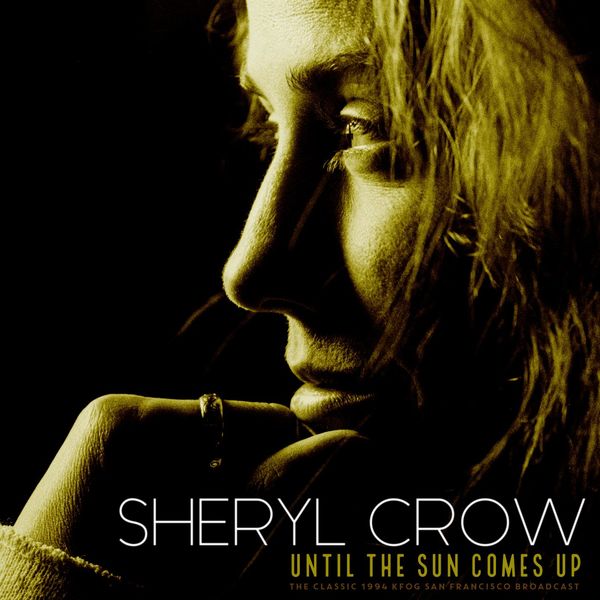 Sheryl Crow – Until The Sun Comes Up (Live 1994)(16Bit-44.1kHz)-OppsUpro音乐帝国