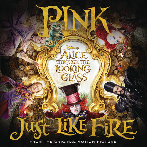 P!nk – Just Like Fire (From the Original Motion Picture Alice Through The Looking Glass)-OppsUpro音乐帝国