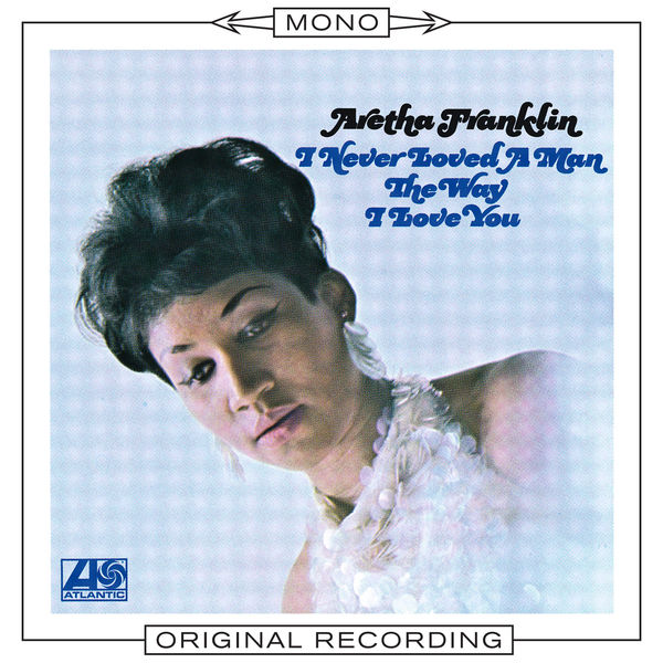 Aretha Franklin – I Never Loved a Man the Way I Love You (Mono)(16Bit-44.1kHz)-OppsUpro音乐帝国