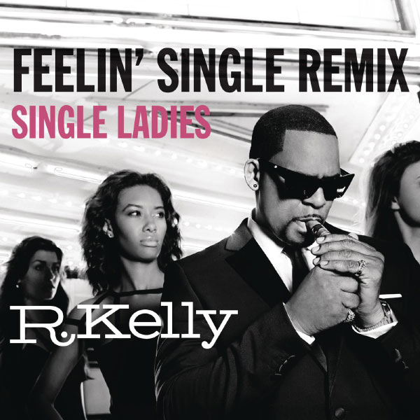 R. Kelly – Feelin’ Single Remix – Single Ladies(16Bit-44.1kHz)-OppsUpro音乐帝国