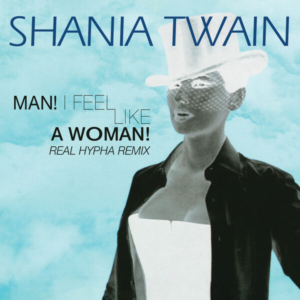 Shania Twain – Man! I Feel Like A Woman! (Real Hypha Remix)(16Bit-44.1kHz)-OppsUpro音乐帝国