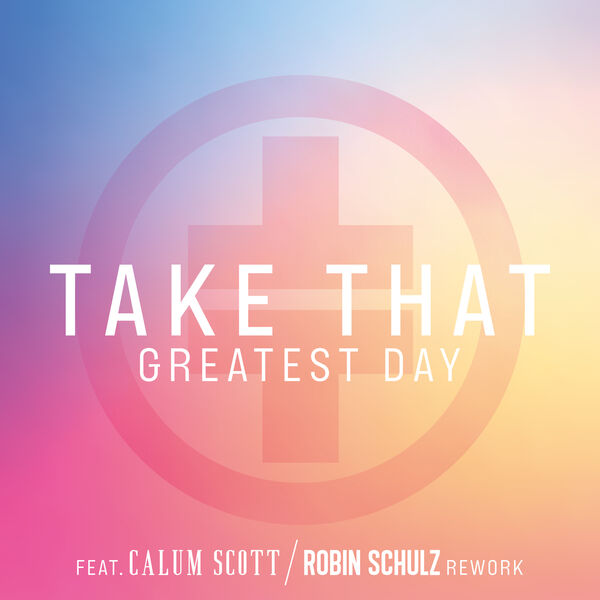 Take That – Greatest Day (Robin Schulz Rework)(24Bit-44.1kHz)-OppsUpro音乐帝国