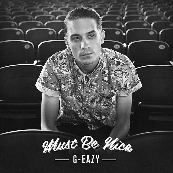 G-Eazy – Must Be Nice(24Bit-48kHz)-OppsUpro音乐帝国