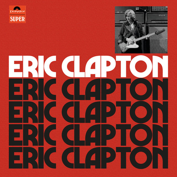 Eric Clapton – Eric Clapton (Anniversary Deluxe Edition)(16Bit-44.1kHz)-OppsUpro音乐帝国