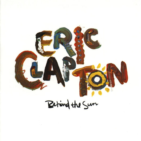 Eric Clapton – Behind the Sun (1999 Remaster)(16Bit-44.1kHz)-OppsUpro音乐帝国