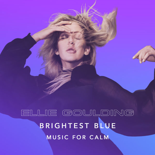 Ellie Goulding – Brightest Blue – Music For Calm(16Bit-44.1kHz)-OppsUpro音乐帝国