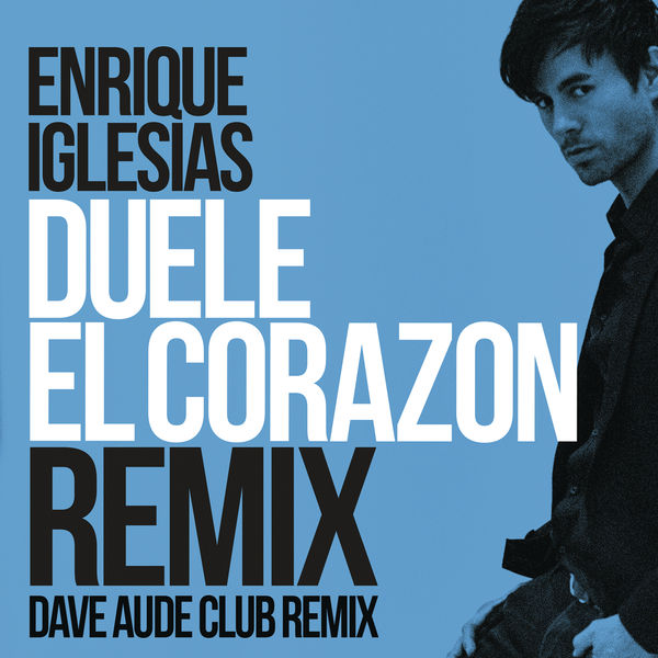 Enrique Iglesias – DUELE EL CORAZON (Dave Audé Club Mix)(16Bit-44.1kHz)-OppsUpro音乐帝国