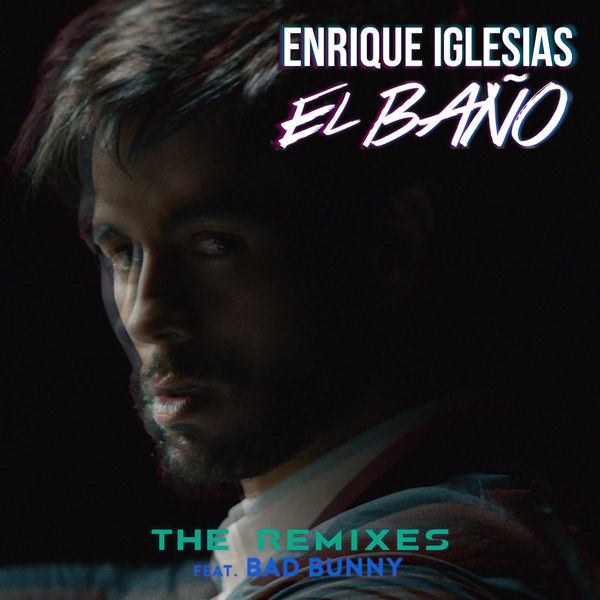 Enrique Iglesias – EL BAÑO (The Remixes)(16Bit-44.1kHz)-OppsUpro音乐帝国