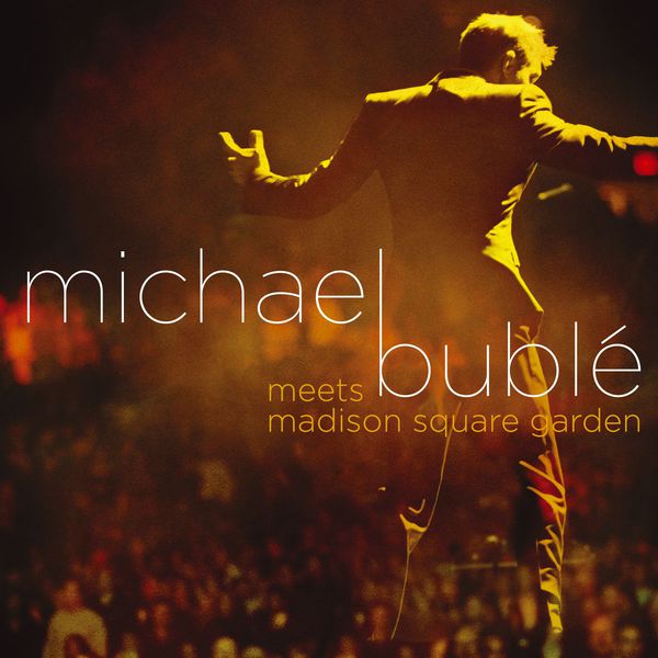 Michael Bublé – Michael Bublé Meets Madison Square Garden (Live from Madison Square Garden)(16Bit-44.1kHz)-OppsUpro音乐帝国