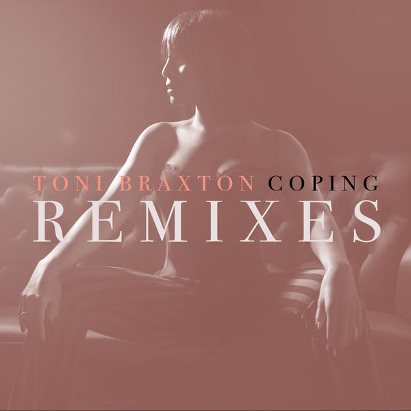 Toni Braxton – Coping (Remixes)(16Bit-44.1kHz)-OppsUpro音乐帝国