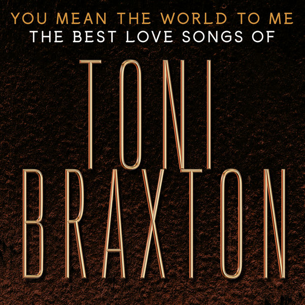 Toni Braxton – You Mean the World to Me The Best Love Songs of Toni Braxton(16Bit-44.1kHz)-OppsUpro音乐帝国