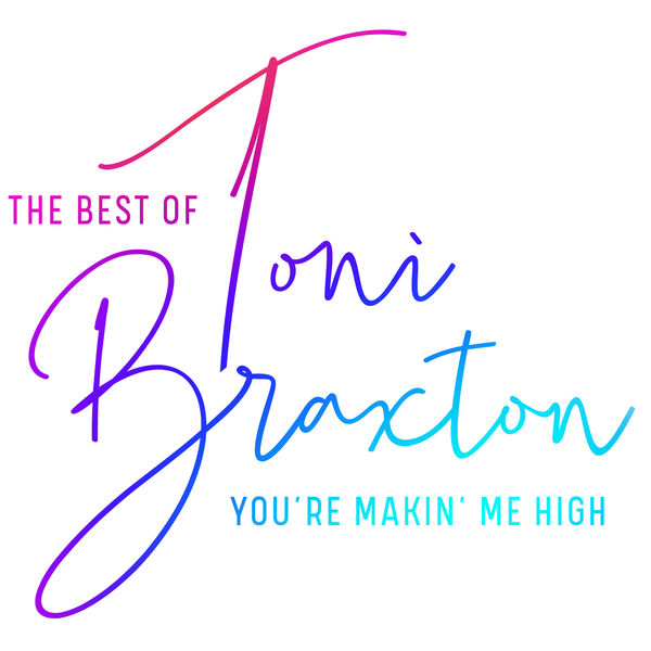 Toni Braxton – You’re Makin’ Me High The Best of Toni Braxton(16Bit-44.1kHz)-OppsUpro音乐帝国