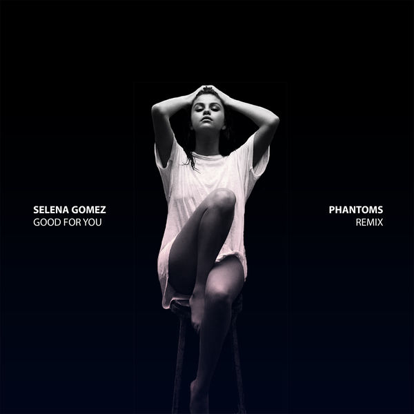 Selena Gomez – Good For You (Phantoms Remix)(16Bit-44.1kHz)-OppsUpro音乐帝国